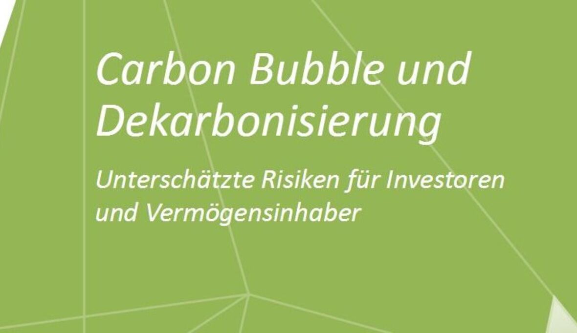 Carbon Bubble: Risiken für Kapitalmärkte deutlich unterschätzt