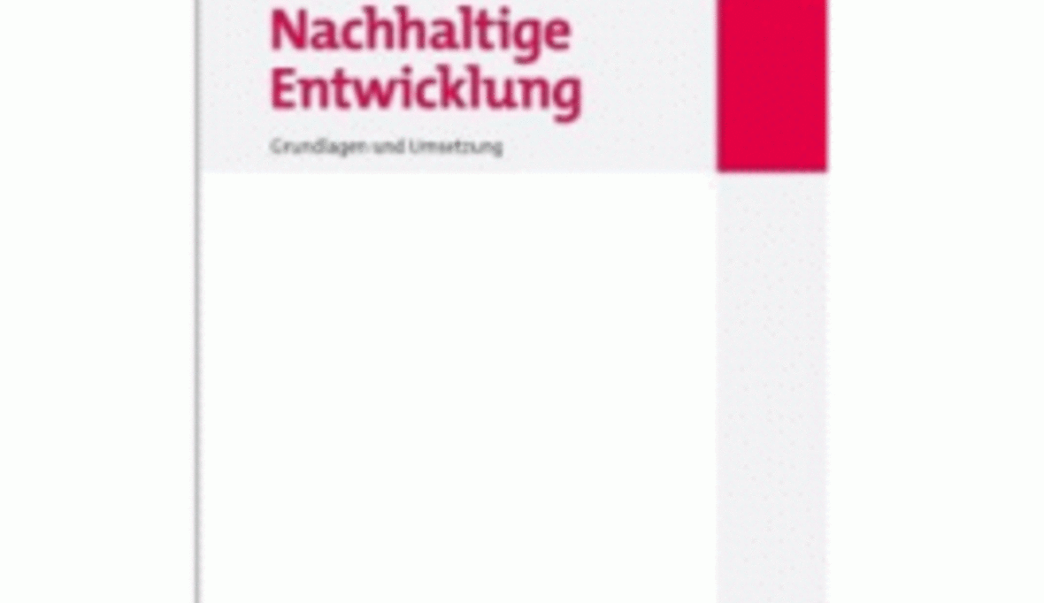 Nachhaltige Entwicklung: Grundlagen und Umsetzung